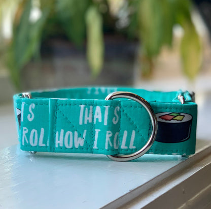 That’s how I roll Dog Collar- Martingale- Quick Release- No Buckle Slide- Leash- Handmade Dog Collars